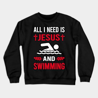 I Need Jesus And Swimming Swim Swimmer Crewneck Sweatshirt